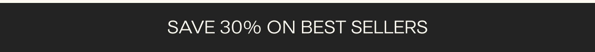 30% Off Best Sellers