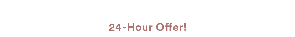 24-Hour Offer