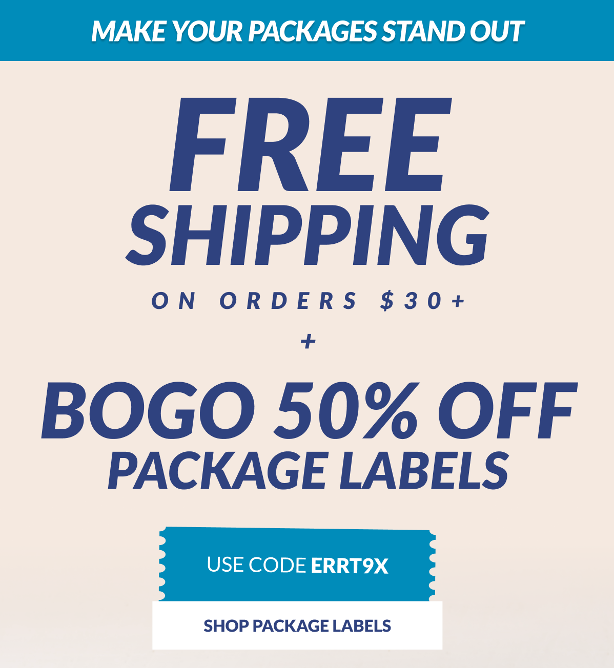 Make Your Packages Stand Out Free Shipping on Orders $30+ BOGO 50% package labels Use Code ERRT9X