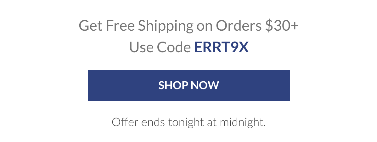 Get Free Shipping on Orders $30+ Use Code ERRT9X