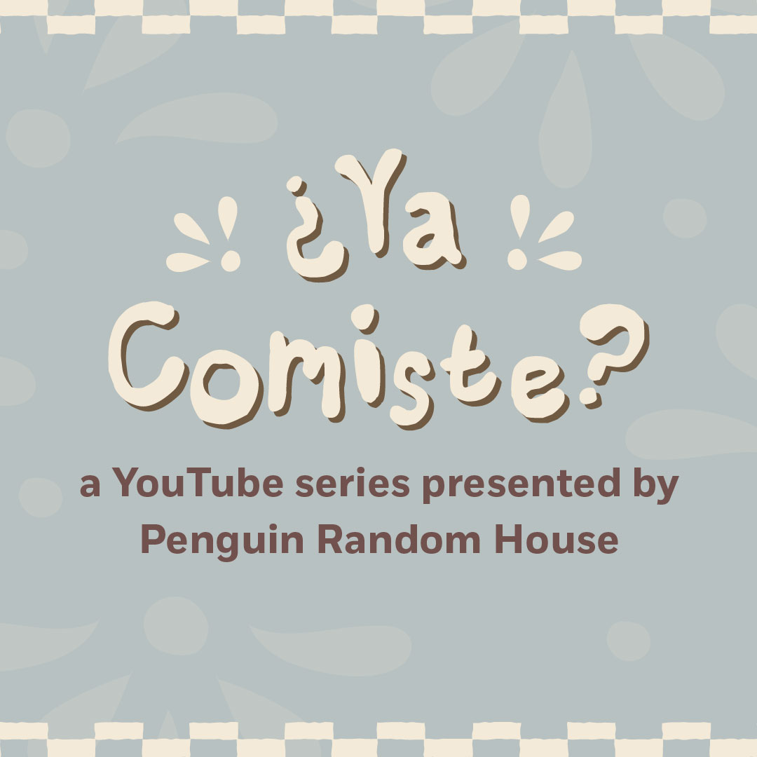 ¿Ya Comiste? a YouTube series presented by Penguin Random House