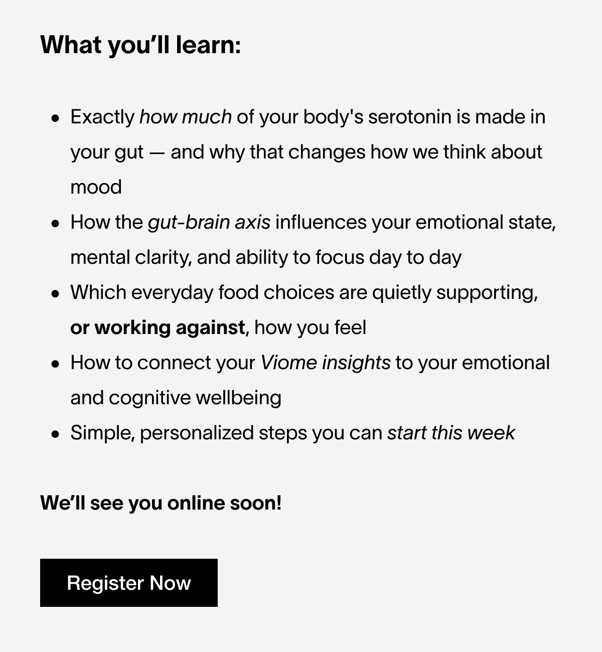 Join us for a real conversation about the gut-brain connection — what the research actually shows, what it means for your daily life, and what your own data might already be telling you about the link between your gut and how you feel.