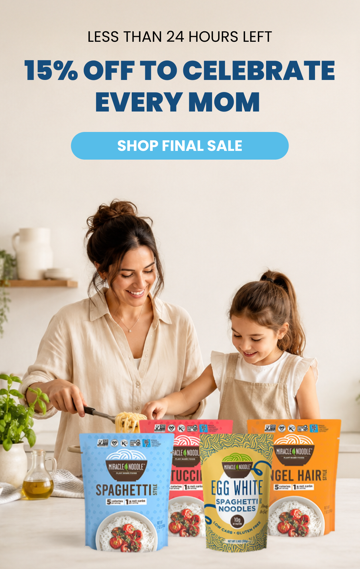 LESS THAN 24 HOURS LEFT   15% OFF TO CELEBRATE EVERY MOM   SHOP FINAL SALE  