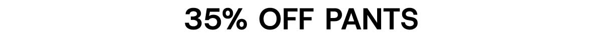 35% Off Pants