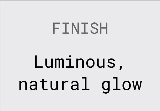 LUMINOUS, NATURAL GLOW