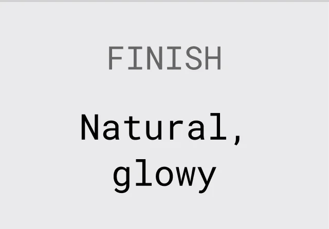 NATURAL GLOWY FINISH