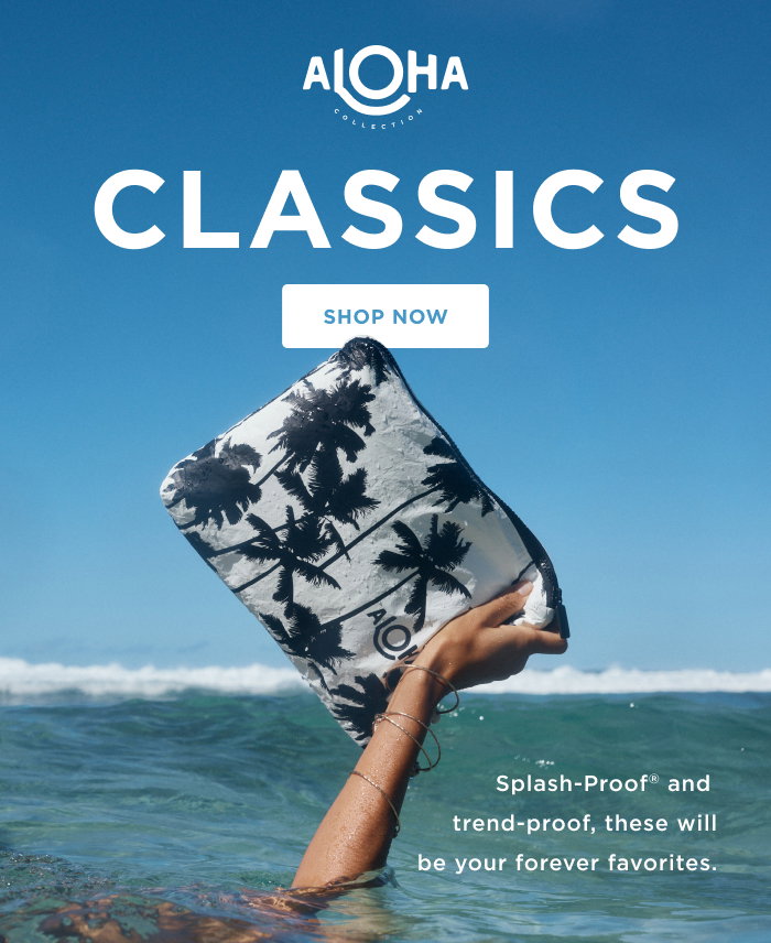 CLASSICS SHOP NOW Splash-Proof® and trend-proof, these will be your forever favorites. 