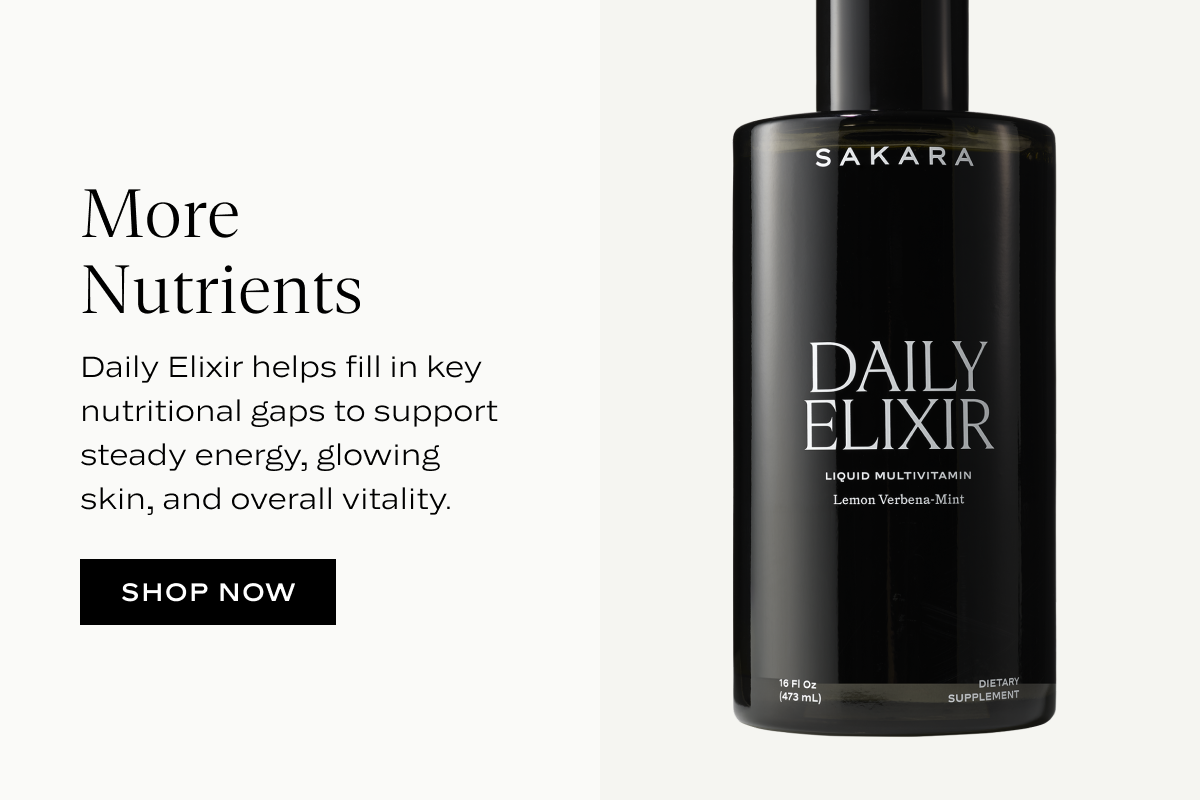More Nutrients: Daily Elixir helps fill in key nutritional gaps to support steady energy, glowing skin, and overall vitality.