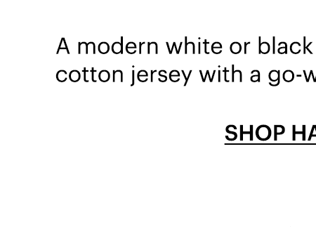 A modern white or black tee made from fine Pima cotton jersey with a go-with-everything silhouette.