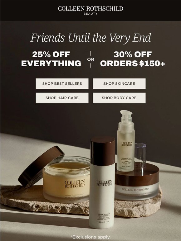 Last Day: 25% Off Everything (or 30% Off $150+)