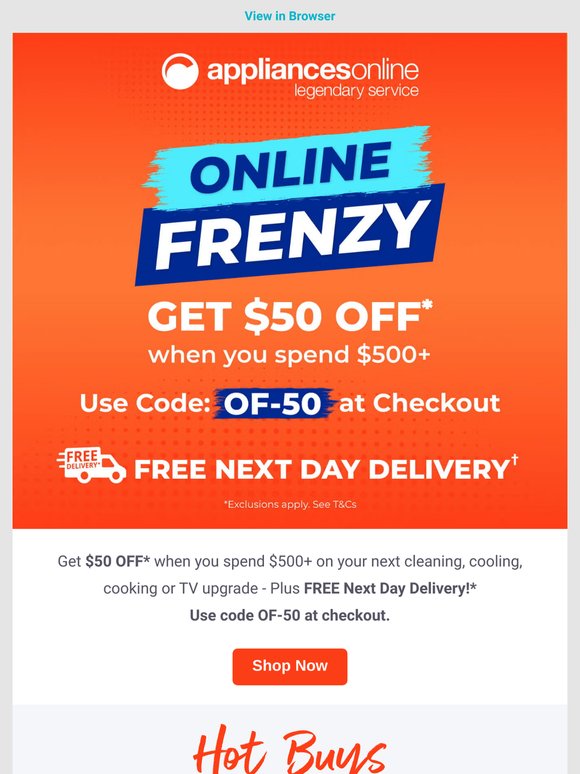 $50 OFF* when you spend $500+ in our Online FRENZY!