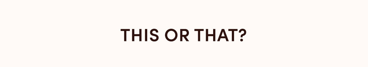 This or That?