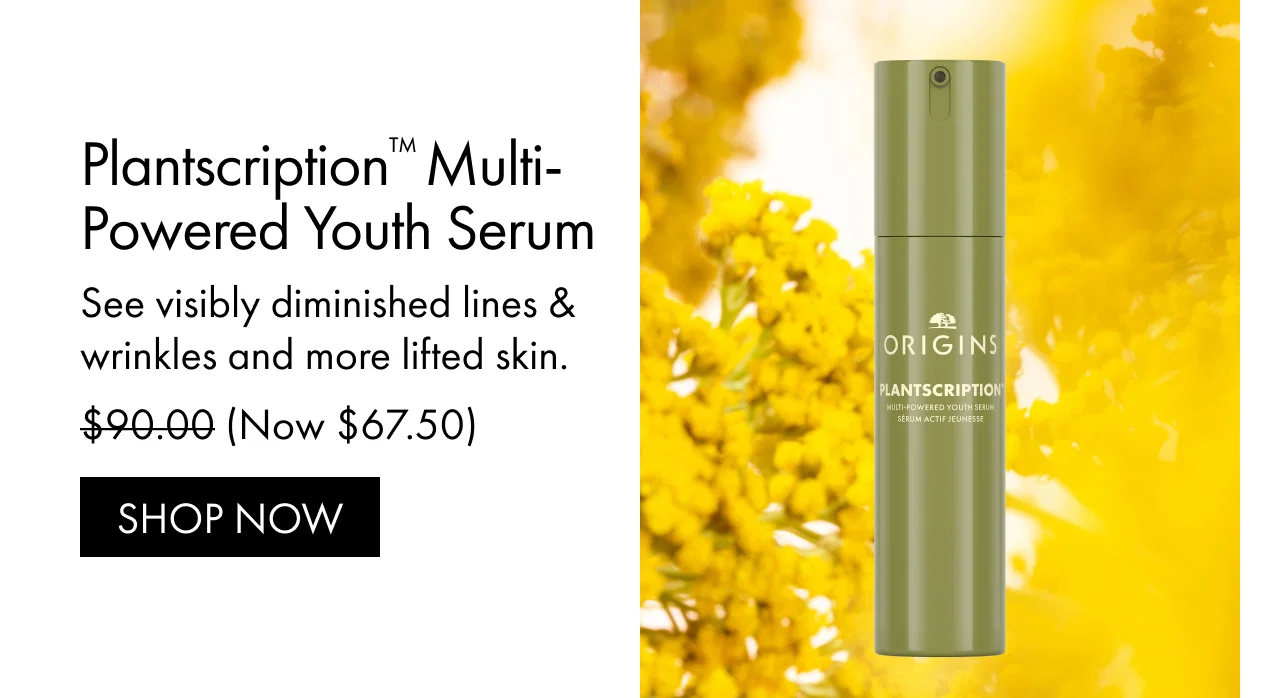 Plantscription™ Multi-Powered Youth Serum | See visibly diminished lines & wrinkles and more lifted skin. | $90.00 (Now $67.50) | SHOP NOW