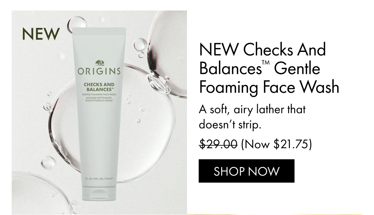 NEW Checks And Balances™ Gentle Foaming Face Wash | A soft, airy lather that doesn’t strip. | $29.00 (Now $21.75) | SHOP NOW
