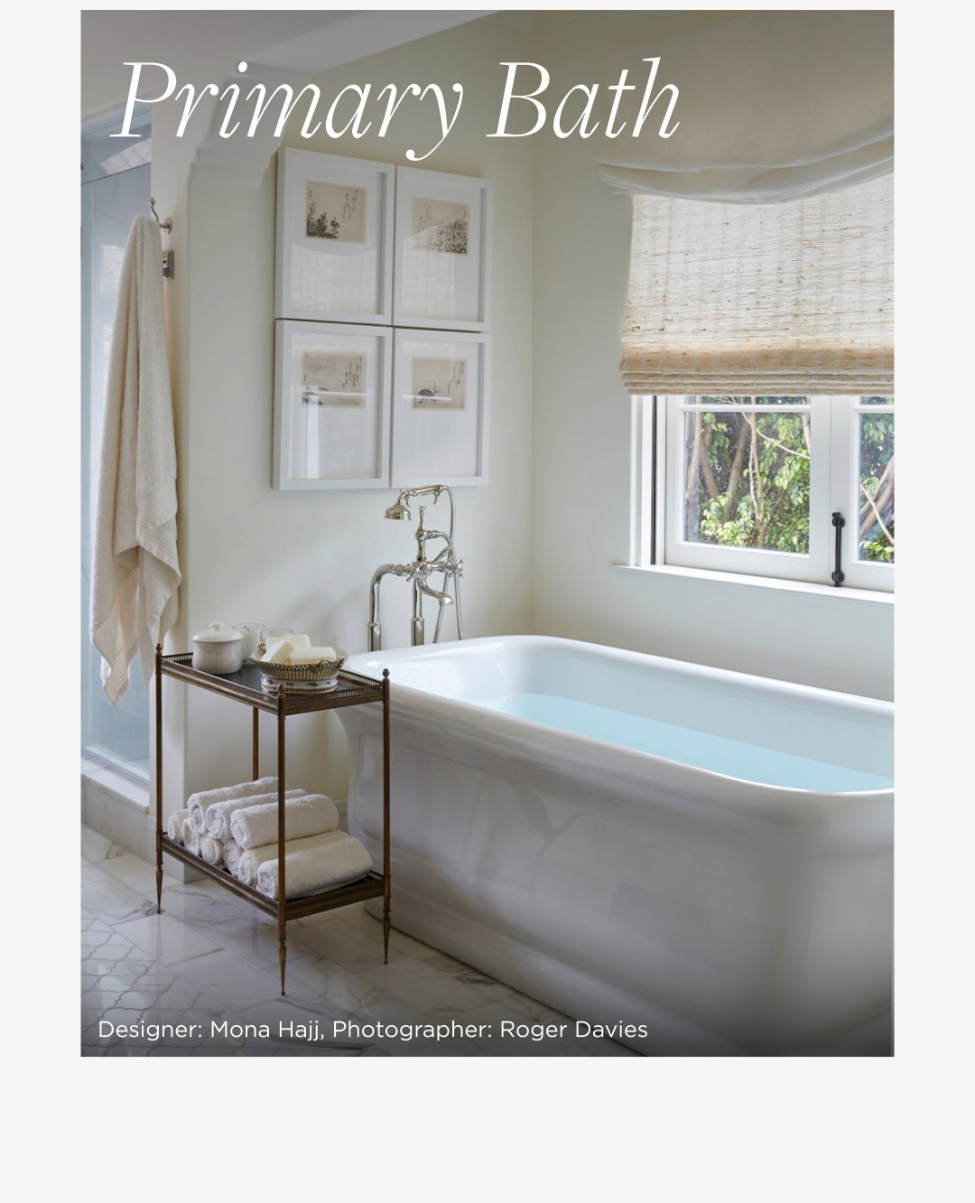 Julia in the Primary Bath. Designer: Mona Hajj, Photographer: Roger Davies.