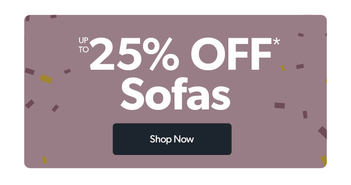 Up to 25 percent off sofas.
Click to shop now
