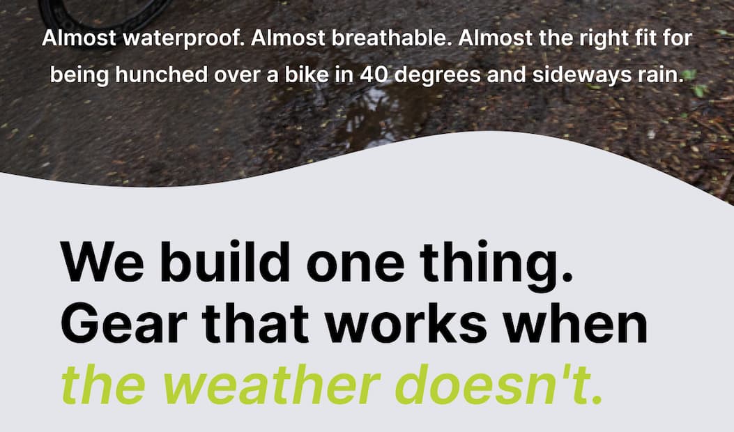We build one thing. Gear that works when the weather doesn't.