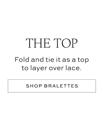 The Top - Fold and tie it as a top to layer over lace
