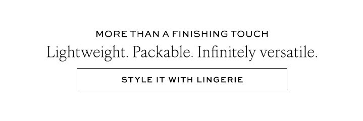 More than a finishing touch - Style it with Lingerie