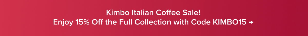 Kimbo Italian Coffee Sale! Enjoy 15% Off the Full Collection with Code KIMBO15 → 