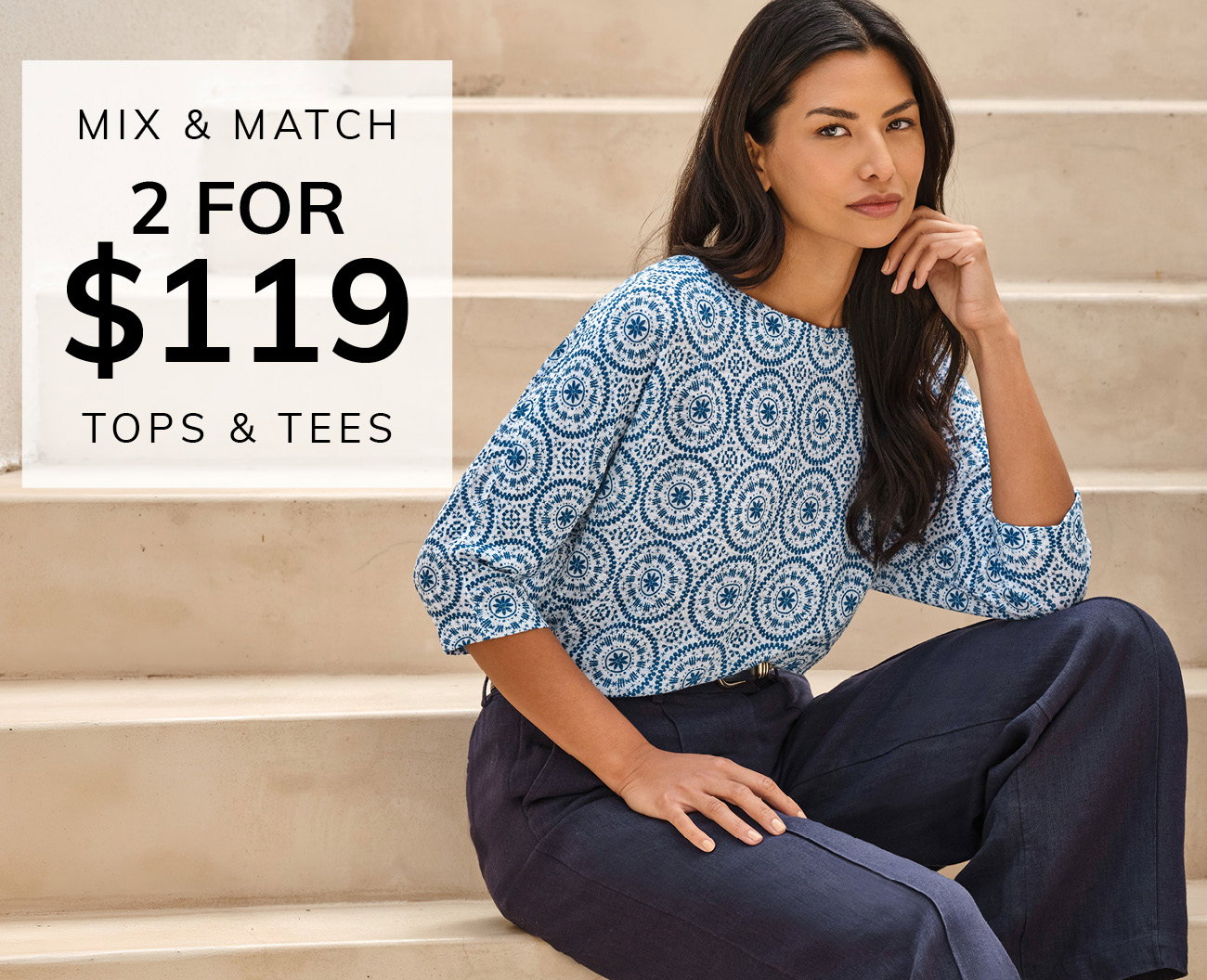 Mix and Match - 2 for $119 on Tops & T-Shirts. Offer applies to selected styles only.