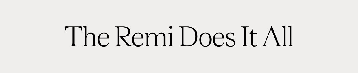 The Remi Does It All