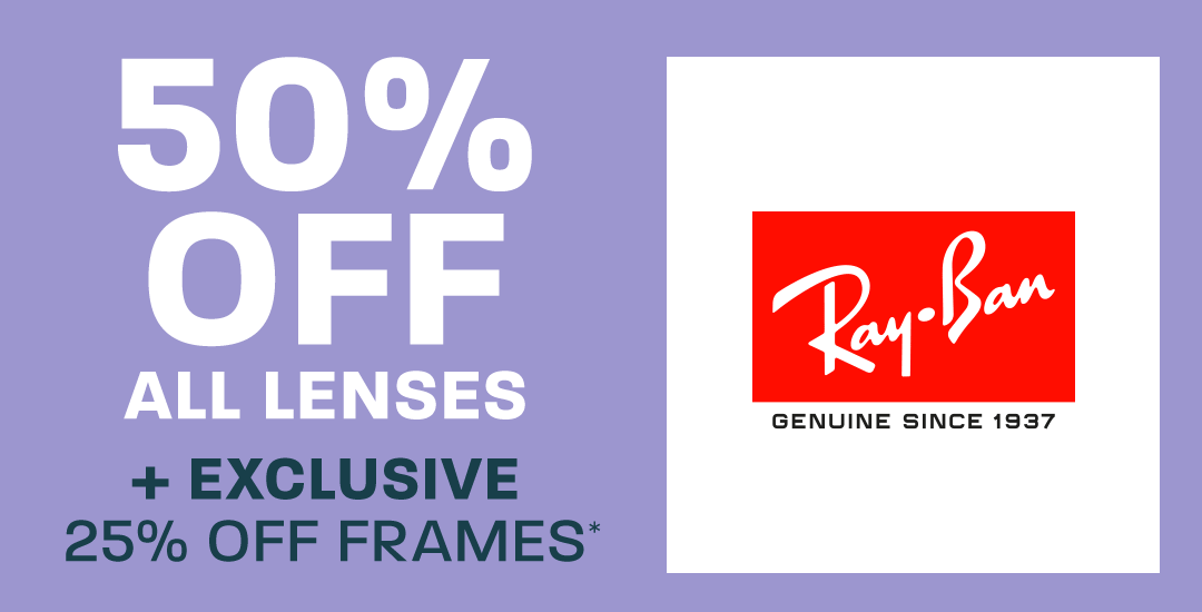 50% off all lenses + exclusive 25% off frames*