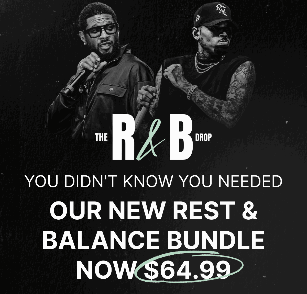 OUR NEW REST & BALANCE BUNDLE NOW $64.99