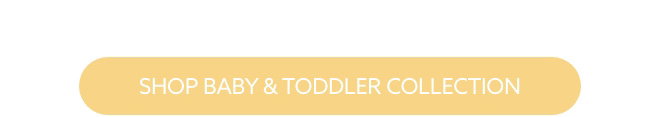 Shop Baby & Toddler Collection.