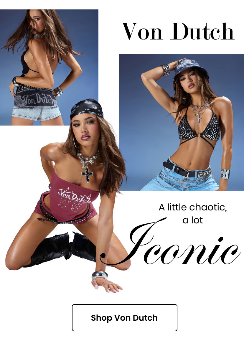 Von Dutch. A little chaotic a lot iconic. Shop Von Dutch