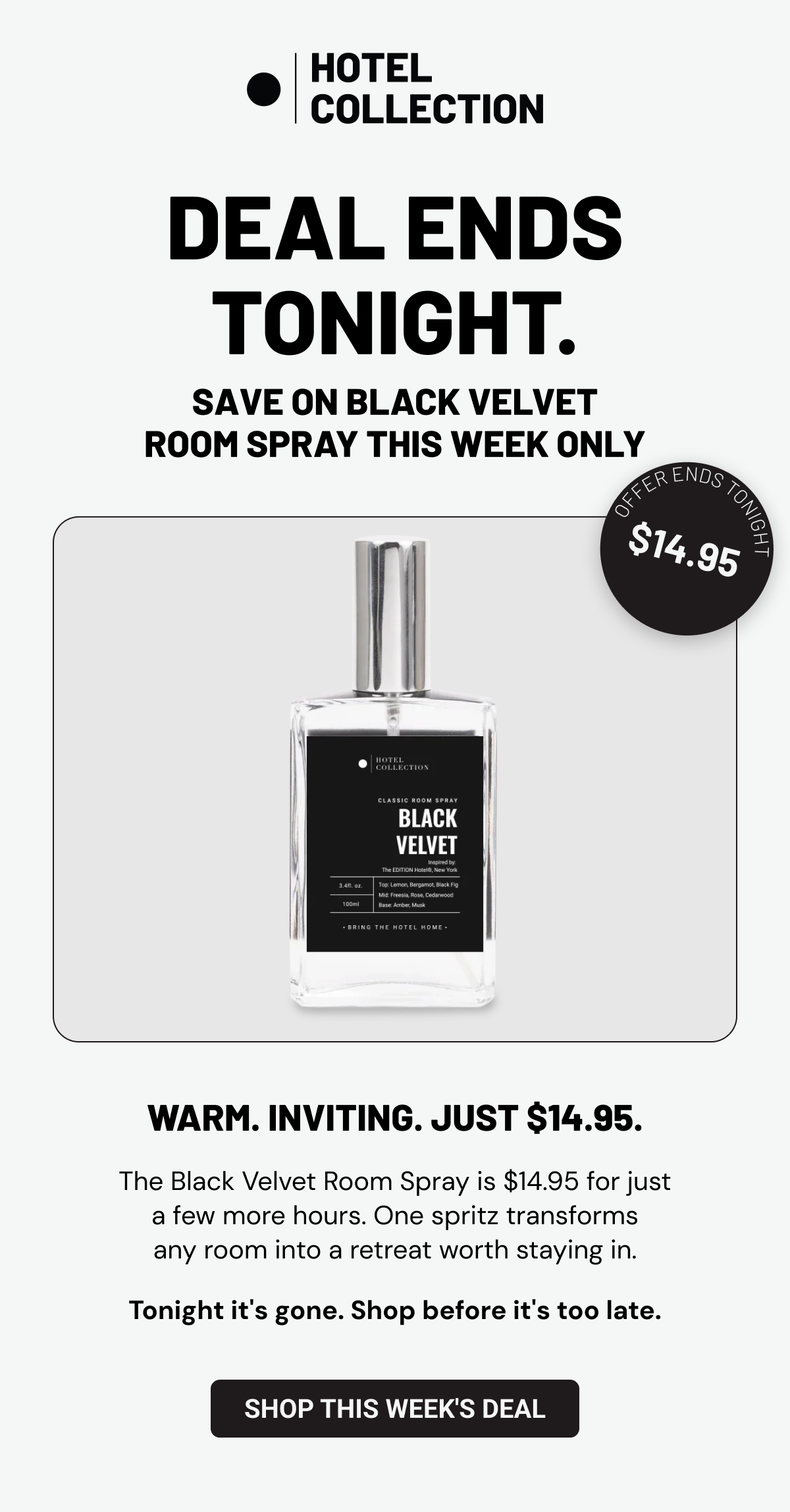 Deal Ends Tonight. Save on Black Velvet Room Spray This Week Only. Warm. Inviting. Just $14.95.
