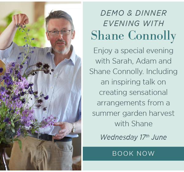 Demo and Dinner Evening - A Summer Flower Garden with Shane Connolly. Wednesday 17th June, book now.