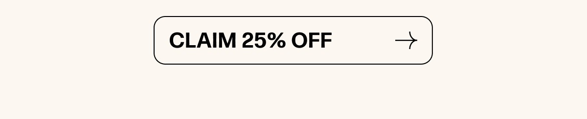 CLAIM 25% OFF