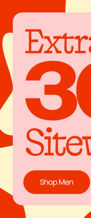 Limited Time Extra 30% Off Sitewide* Shop Men