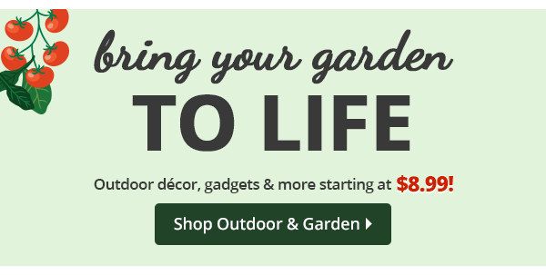 Outdoor décor, gadgets & more starting at $8.99!