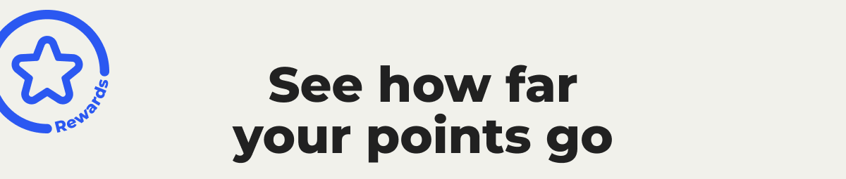 [Rewards] See how far your points go
