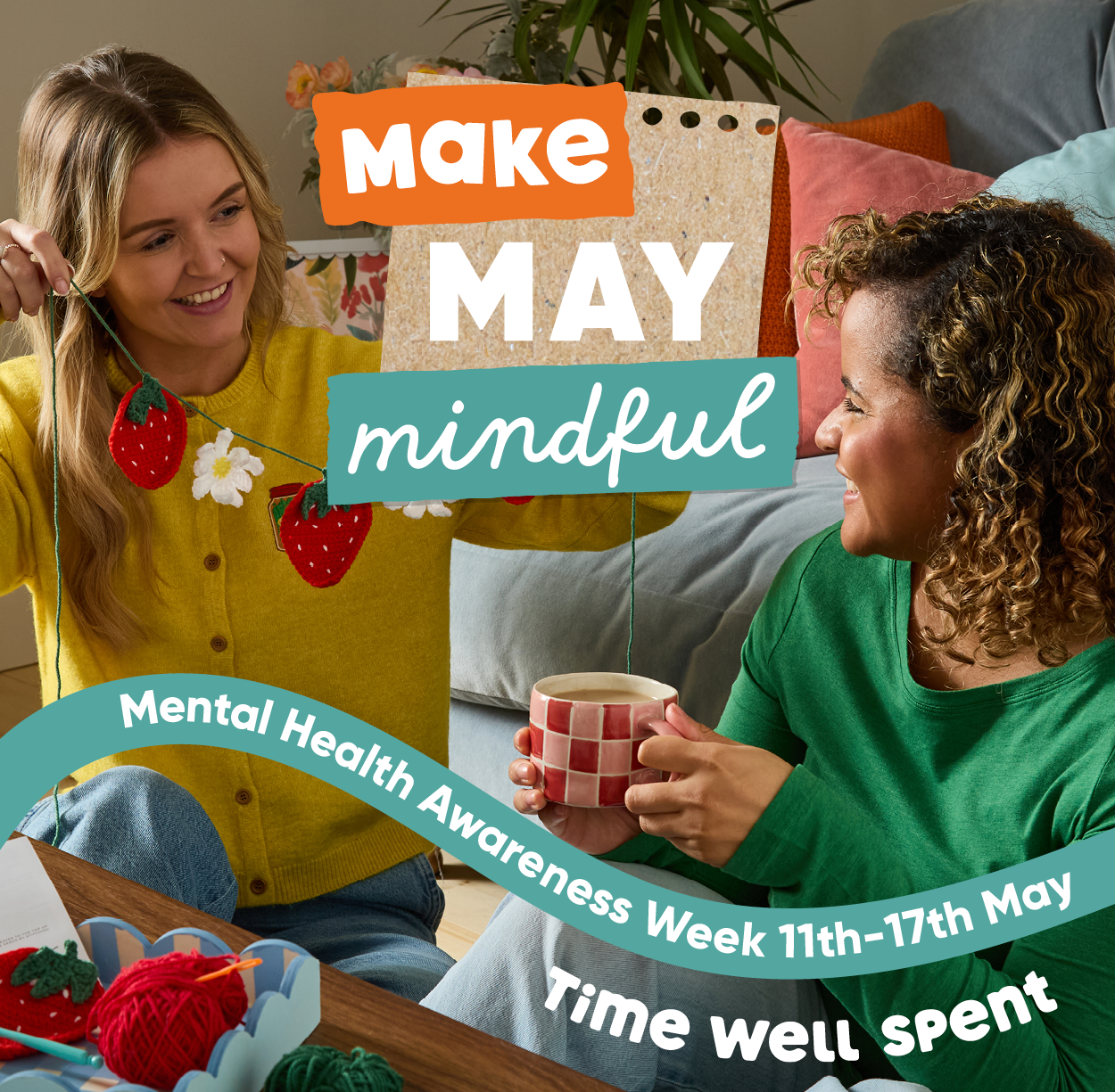 Make may mindful. Mental health awareness week 11th-17th May. Time Well Spent