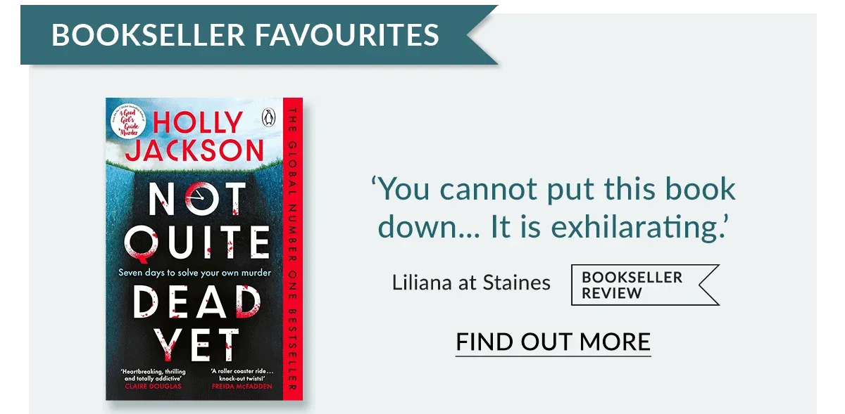 Not Quite Dead Yet by Holly Jackson | FIND OUT MORE