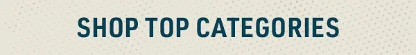 SHOP TOP CATEGORIES