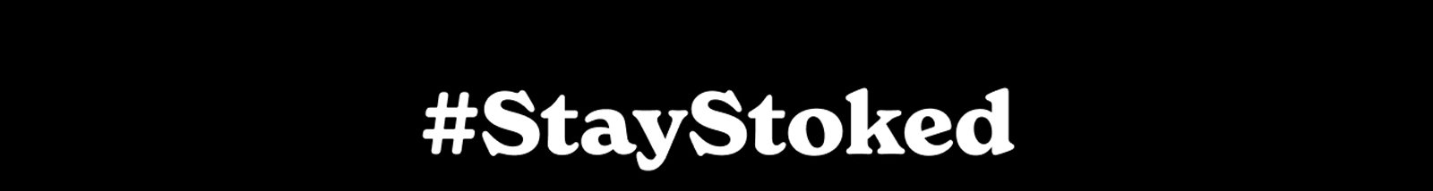 #StayStoked
