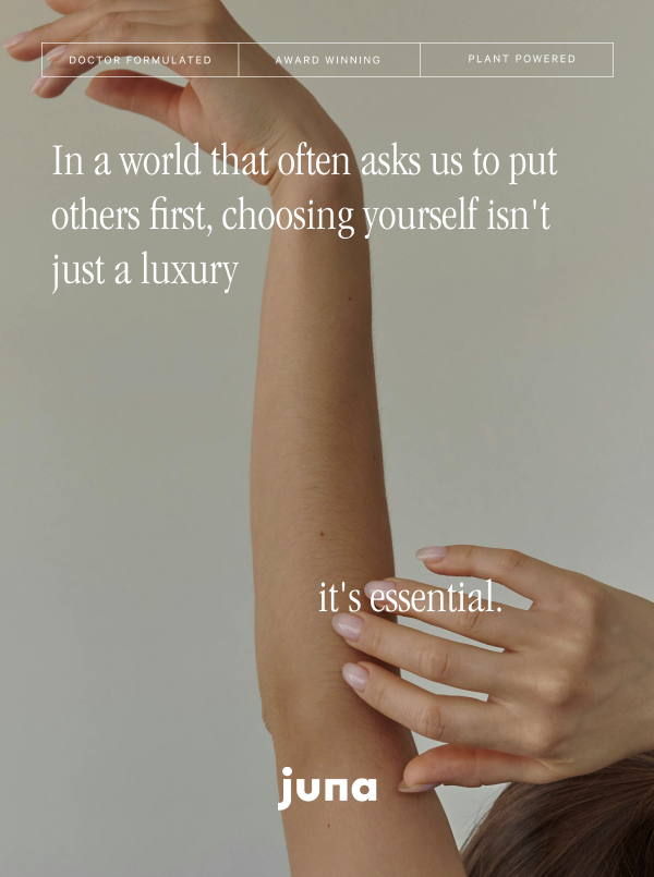 In a world that often asks us to put others first, choosing yourself isn't just a luxury, it's essential. Juna