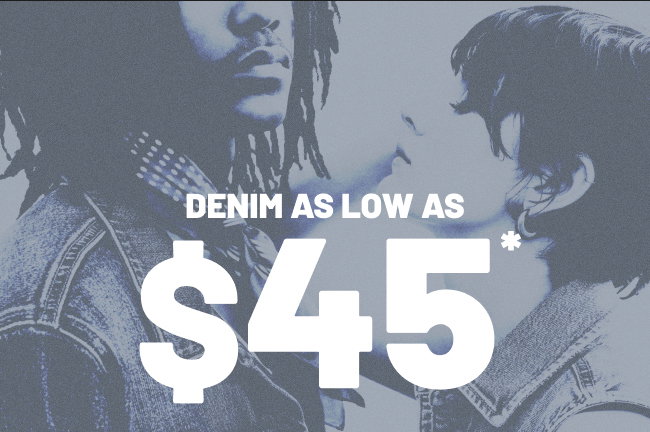 Denim As Low As $45*