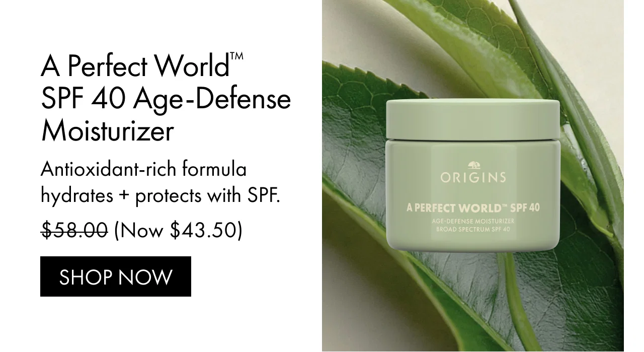 A Perfect World™ SPF 40 Age-Defense Moisturizer | Antioxidant-rich formula hydrates + protects with SPF. | $58.00 (Now $43.50) | SHOP NOW