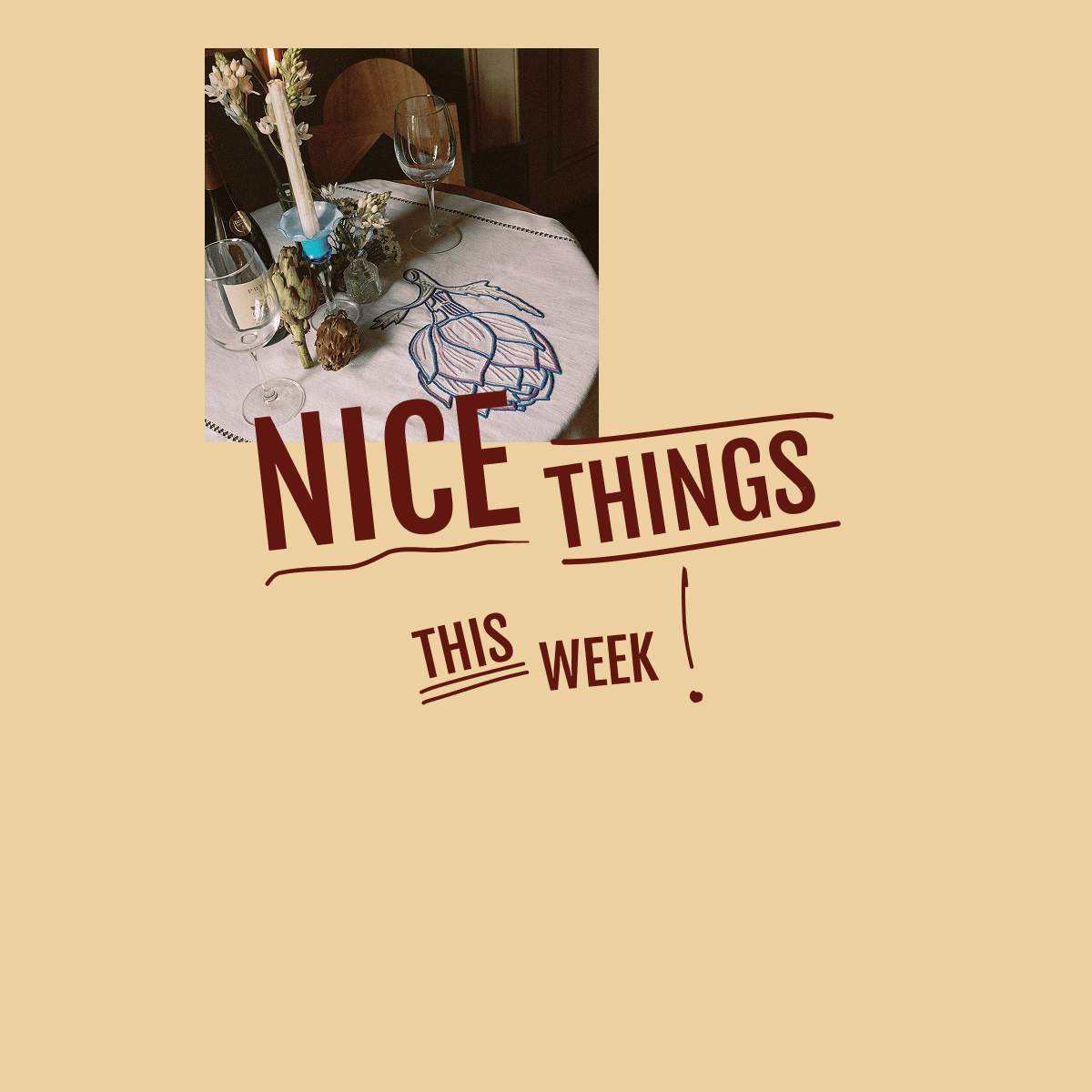 NICE THINGS THIS WEEK