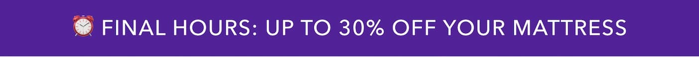 Final hours: up to 30% off your mattress