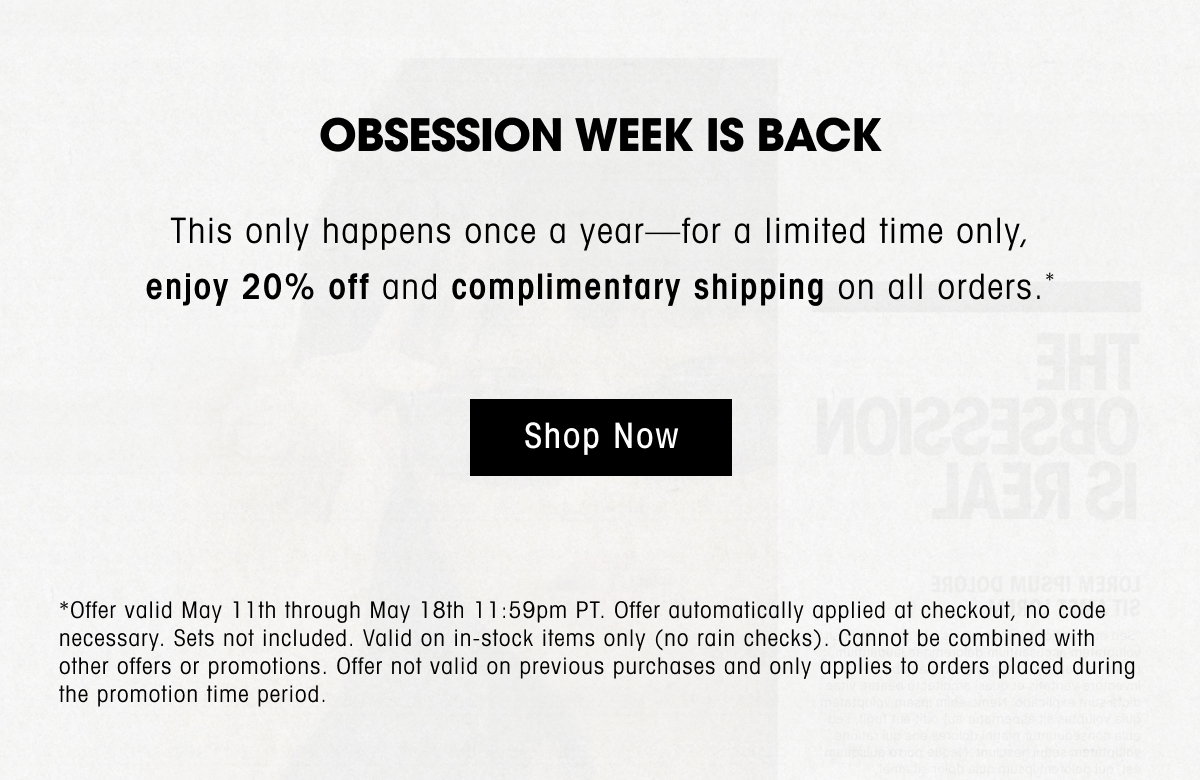 Obsession Week is Back! Enjoy 20% Off All Orders