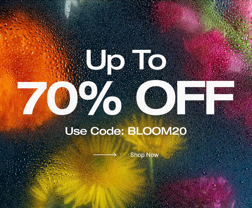 Up To 70% Off Use Code: BLOOM20