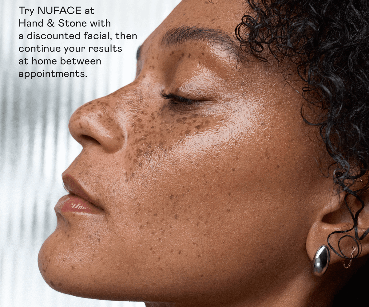 Try NUFACE at Hand & Stone with a discounted facial, then continue your results at home between appointments.