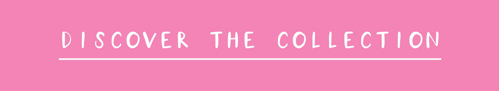 Discover the collection
