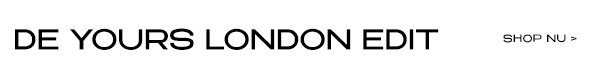 DE YOURS LONDON EDIT
